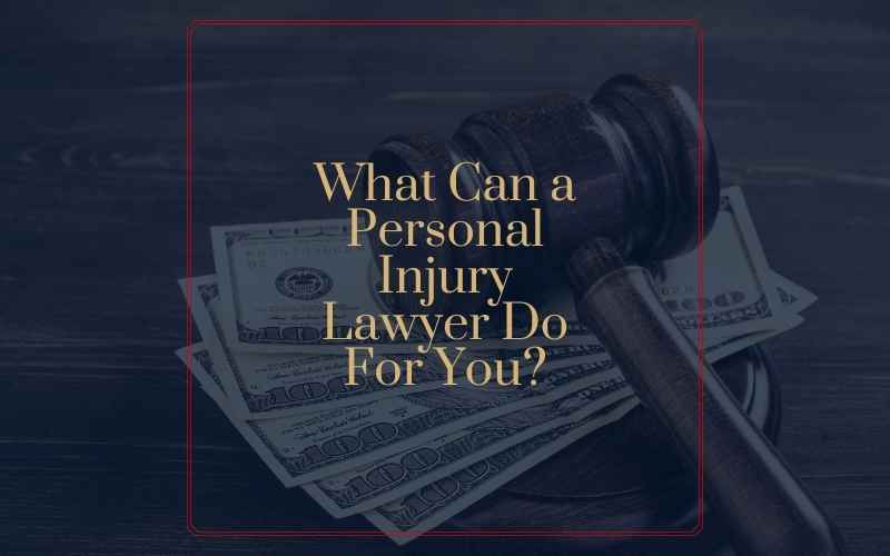 what can a personal injury lawyer do for you